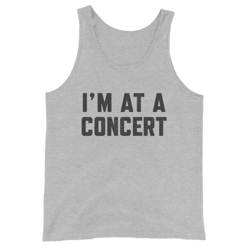 I'm At A Concert Tank Top